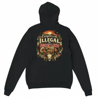 Everyone Is an Illegal on Stolen Land Hoodie