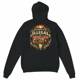 Everyone Is an Illegal on Stolen Land Hoodie